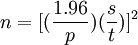 n=[(frac{1.96}{p})(frac{s}{t})]^2