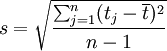 s=sqrt{frac{sum_{j=1}^n(t_j-overline{t})^2}{n-1}}