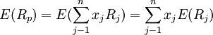 E(R_p)=E(sum^{n}_{j-1}x_{j}R_{j})=sum^{n}_{j-1}x_{j}E(R_j)