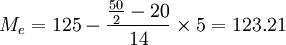 M_e=125-frac{frac{50}{2}-20}{14}times 5=123.21